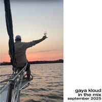 gaya kloud in the mix - September 2025 by Gaya Kloud