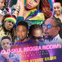 OLD SKUL REGGEA RIDDIM'S mixed by Dj king Joe masterd by lanski by Deejay King Joe