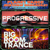 Planet Dance Mixshow Broadcast 822 Progressive - Big Room Trance by Planet Dance Mixshow Broadcast