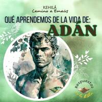 273. ¿Que aprendemos de la vida de Adán? by Kehila Camino a Emaus