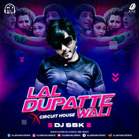 Lal Dupatte Wali X Circuit House (Remix) - DJ SBK by All Indian DJs Drive