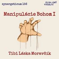Synergeticum 156 - 2025-10-21 Manipulácie Bohom I. by Slobodný Vysielač
