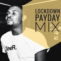 Lockdown PayDay Mix by Tee.R