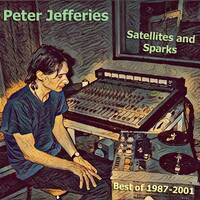 Peter Jefferies - Satellites and Sparks (best of 1987-2001) by hairybreath