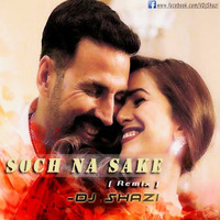 Soch Na Sake ( Remix ) - Dj Shazi by Dj Shazi