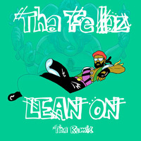 Lean On (Tha Fellaz Remix) by Tha Fellaz Beats