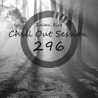 Zoltan Biro - Chill Out Session 296 by Zoltan Biro