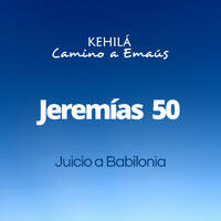 Jeremías 50 | Juicio a Babilonia by Kehila Camino a Emaus