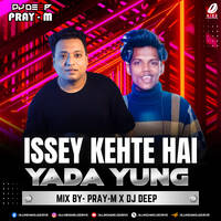 Issey Kehte Hain Yeda Yung (Remix) - Pray-M &amp; DJ Deep by All Indian DJs Drive