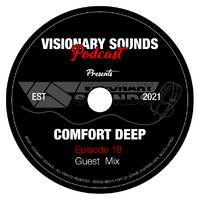 Visionary Sounds Podcast - Episode 18 Guest Mix By Comfort Deep by Visionary Sounds - Podcast