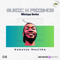 Music n Friends mixTape Series - 06 - Koketso Masithe by Music n Friends