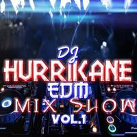 DJ Hurrikane EDM Mixshow by DJ Hurrikane 