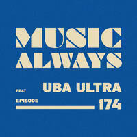 E174 Music Always x Uba Ultra by Music Always