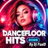 Dance Floor Hits 2026 - Ft,DJ PaulD by DJ PaulD