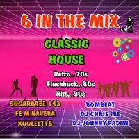 6 IN THE MIX COLLABORATION CLASSIC HOUSE (Retro 70's, Flashback 80's, Hits 90's) by Bombeat