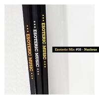 Nucleus — Esoteric Music Mix №10 • 18.11.2019 by 12edit