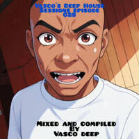 Vasco's Deep House Sessions 025(Deep House Mixtape Mixed And Compiled By Vasco Deep) by Vasco Deep