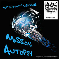 Mr. Spooky Terror - Mission Autopsy by TOM NEWMAN aka MR.SPOOKY TERROR