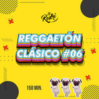 Reggaetón Clásico #06 (2 HORAS) by Dj Rodri by 🔥I AM DJ RODRI🔥