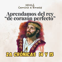 2a Crónicas 14 y 15 | Aprendamos del rey “de corazón perfecto” by Kehila Camino a Emaus
