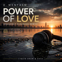 D.MENTASM - Power Of Love (Heavenly Cleansed Remix) by D MENTASM