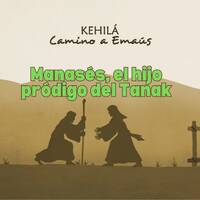 2a Crónicas 33 | Manasés, el hijo pródigo del Tanak. by Kehila Camino a Emaus