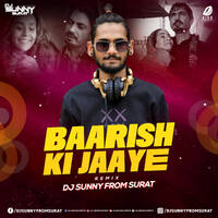 Baarish Ki Jaaye (Remix) - DJ Sunny From Surat by All Indian DJs Drive
