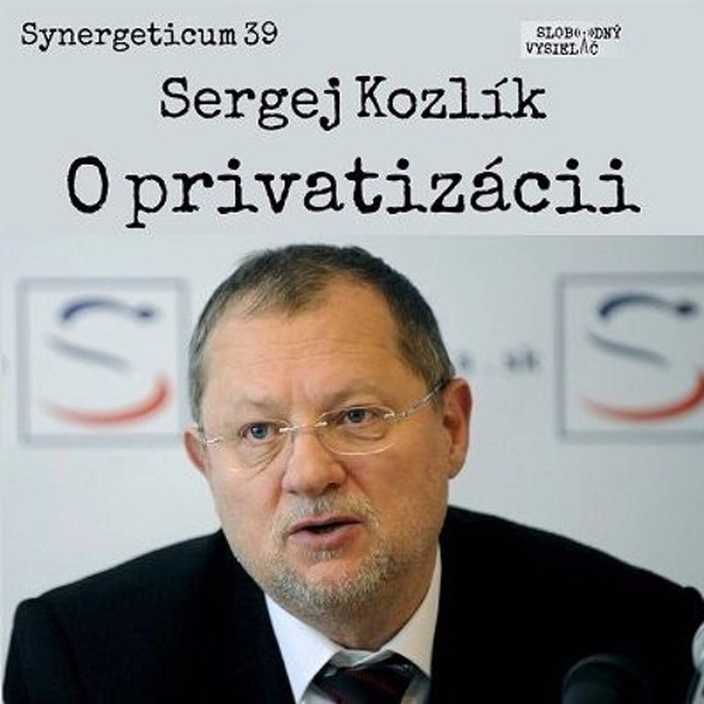 Synergeticum 39 - 2017-03-21 O privatizácii so Sergejom Kozlíkom episode artwork