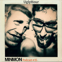 MINMON Podcast #15 by UglyHour by MinMon Kollektiv