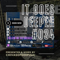It Goes Deeper Episode 34 Mixed &amp; Compiled by ChivasOfDeep by ChivasOfDeep