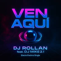 Ven Aquí DJ ROLLAN Feat DJ MIKE2.1 by DJ MIKE2.1