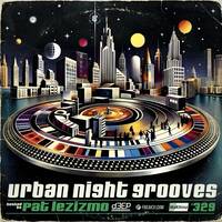 Urban Night Grooves 329 - Hosted by Pat Lezizmo by SW