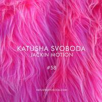 Music By Katusha Svoboda - Jackin Motion #058 by Katusha Svoboda