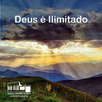 Deus é Ilimitado by Igreja Presbiteriana de Hortolândia