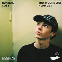 BunZer0 x Cosy - 11 Jun 2026 by Sub FM