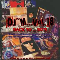 Dj~M... vol.18 - Back to ... 90's by Dj~M...