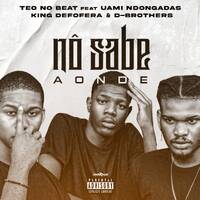 Teo no beat - Nô sabe aond (feat Uami Ndogandas, King Deforera &amp; D-Brothers) by PortAl BorgEs