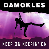 Keep On Keepin' On [ALBUM OUT NOW!] by Damokles