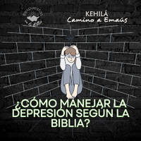 240. ¿Cómo manejar la depresión según la Biblia? | Respuestas en la Biblia by Kehila Camino a Emaus