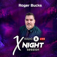 X NIGHT SESSION - ROGER BUCKS - 2025.09.05 by Rádió X | X Archívum | radiox.hu