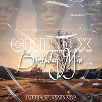 Child X's Birthday Mix Mixed By Duvie Dre by Duvie Dre