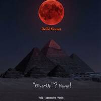 Rafiki Gomez - %22Give-Up%22? Never! by Rvfiki Gomez