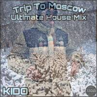 Trip To Moscow: Ultimate House Mix by Кинисо Лукеле