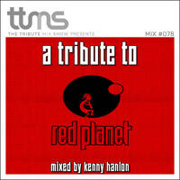 #078 - A Tribute To Red Planet - mixed by Kenny Hanlon by moodyzwen