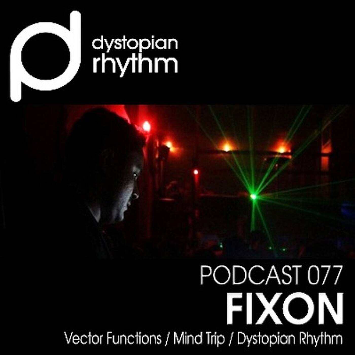 Dystopian Rhythm Podcast 077 - Fixon Live In Mexico City episode artwork