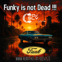 FUNK IS NOT DEAD §§§ BY DJ SLY by DJ Sly - Sylvain Bourniquet