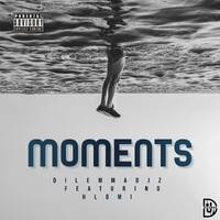 Moments - DilemmaDjz (feat.) Hlomi by DilemmaDjz