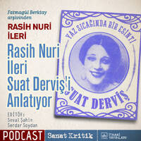 #2 Rasih Nuri İleri Suat Derviş'i Anlatıyor by Sanat Kritik