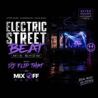 Electric Street Beat Mix Show 7-20-26 ( DJ Mix ) New House Music - Electronic Music - After Hours - DJ Mix Show by Mix Off Radio