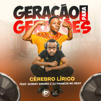 GERAÇÃO PARA GERAÇÕES - CÉREBRO LÍRICO FEAT. GUINAY SWORD E DJ FRANCIS NO BEAT by cérebro Lírico